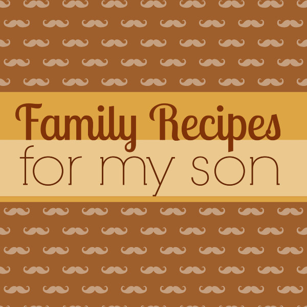 Family Recipes for My Son Blank Cookbook to Write in Your Favorite Dishes and Desserts