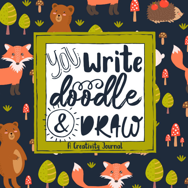 You Write Doodle and Draw Creativity Journal for Kids with Whimsical Forest Animals