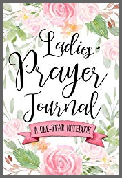 Ladies Prayer Journal - A One Year Notebook for Daily Prayer Requests and Praise Notes for Women
