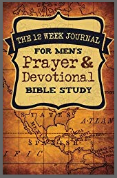 The 12 Week Journal for Men’s Prayer and Devotional Bible Study - A Weekly Christian Notebook for Men and Teen Boys