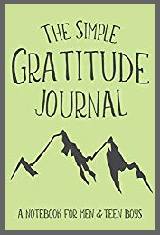 The Simple Gratitude Journal: A Notebook for Men & Teen Boys - A Daily Christian Gratefulness and Thankfulness Writing Book
