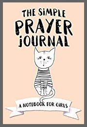 The Simple Prayer Journal: A Notebook for Girls - A Christian Education Workbook for Kids