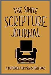 The Simple Scripture Journal: A Notebook for Men & Teen Boys - A One Year Daily Christian Bible Verse Writing Book