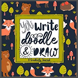 Whimsical Woodland Animals Nature Cover - You Write Doodle and Draw - A Creativity Journal - Christian Education Homeschool Workbooks for Kids - Adaptable for Many Subjects and Unit Studies